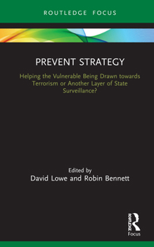 Prevent Strategy: Helping the Vulnerable Being Drawn towards Terrorism or Another Layer of State Surveillance? - Book  of the Routledge Advances in Sociology