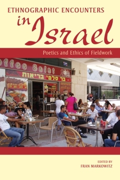 Paperback Ethnographic Encounters in Israel: Poetics and Ethics of Fieldwork Book