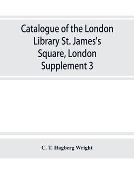 Paperback Catalogue of the London Library, St. James's Square, London: Supplement 3 Book