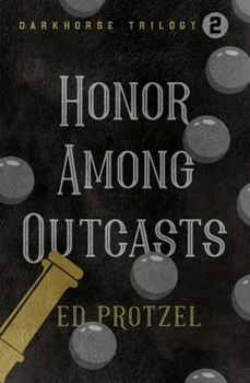 Honor Among Outcasts - Book #2 of the DarkHorse Trilogy