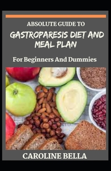 Absolute Guide To Gastroparesis Diet And Meal Plan For Beginners And Dummies
