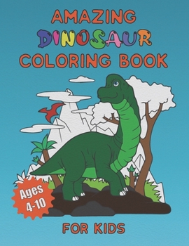 Paperback Amazing Dinosaur Coloring Book for Kids Ages 4-10 Book