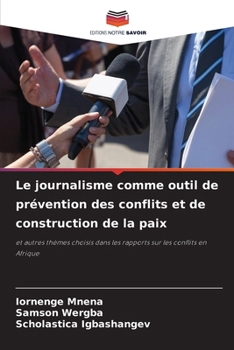 Paperback Le journalisme comme outil de prévention des conflits et de construction de la paix [French] Book