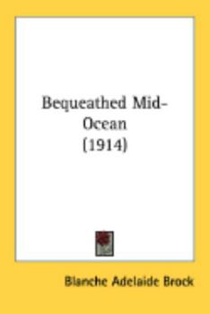 Paperback Bequeathed Mid-Ocean (1914) Book