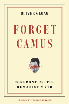 Paperback Forget Camus: Confronting the Humanist Myth Book