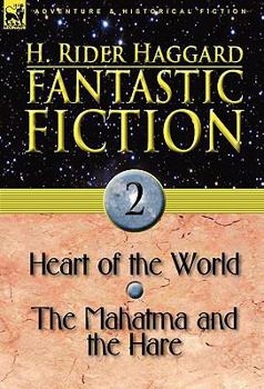 Fantastic Fiction: 2-Heart of the World & the Mahatma and the Hare