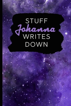 Stuff Johanna Writes Down: Personalized Journal / Notebook (6 x 9 inch) with 110 wide ruled pages inside [Purple Cosmos]