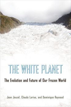 Hardcover The White Planet: The Evolution and Future of Our Frozen World Book