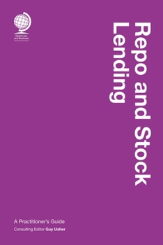 Repo and Stock Lending: A Practitioner's Guide