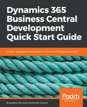 Paperback Dynamics 365 Business Central Development Quick Start Guide: Modern development techniques for Dynamics 365 Business Central Book