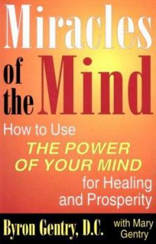 Paperback Miracles of the Mind: How to Use the Power of Your Mind for Healing and Prosperity Book