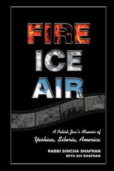Paperback Fire Ice Air: A Polish Jew's Memoir of Yeshiva, Siberia, America Book