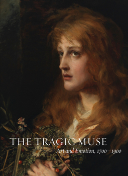 Paperback The Tragic Muse: Art and Emotion, 1700-1900 Book