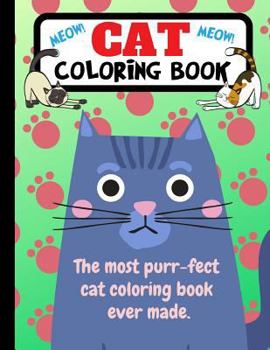 Paperback Cat Coloring Book: The Most Purr-fect Cat Coloring Book Ever Made Book