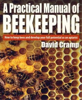 Paperback A Practical Manual of Beekeeping: How to Keep Bees and Develop Your Full Potential as an Apiarist Book