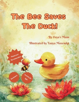 Paperback The Bee Saves The Duck!: A Beautiful Rhyming Story About Kindness and Bravery! Book