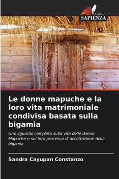 Le donne mapuche e la loro vita matrimoniale condivisa basata sulla bigamia (Italian Edition)