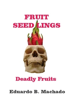 Paperback Fruitful Seedlings, Deadly Fruits Book