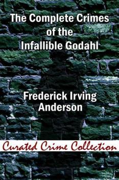 The Complete Crimes of the Infallible Godahl