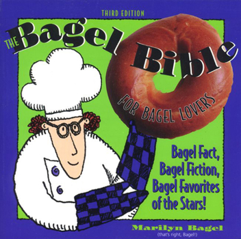 Paperback The Bagel Bible, 3rd: For Bagel Lovers, the Complet Guide to Bagel Noshing Book