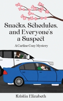 Snacks, Schedules, and Everyone's a Suspect (Carline Cozy Mysteries)