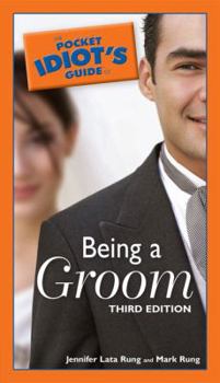 The Pocket Idiot's Guide to Being a Groom - Book  of the Pocket Idiot's Guide