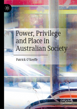 Hardcover Power, Privilege and Place in Australian Society Book