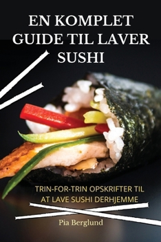 Paperback En Komplet Guide Til Laver Sushi [Danish] Book