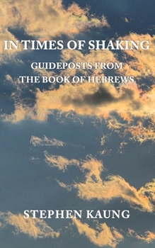 Paperback In Times of Shaking: Guideposts from the Book of Hebrews Book