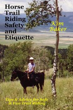 Paperback Horse Trail Riding Safety and Etiquette: Tips and Advice for Safe and Fun Trail Riding Book