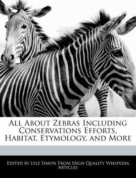 All about Zebras Including Conservations Efforts, Habitat, Etymology, and More