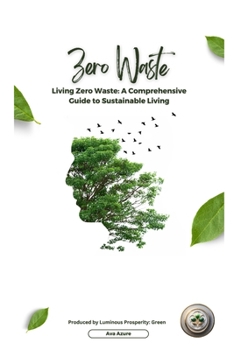 Paperback Living Zero Waste: A Comprehensive Guide to Sustainable Living Book