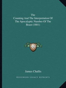 Paperback The Counting And The Interpretation Of The Apocalyptic Number Of The Beast (1881) Book