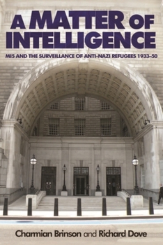 Paperback A Matter of Intelligence: Mi5 and the Surveillance of Anti-Nazi Refugees, 1933-50 Book