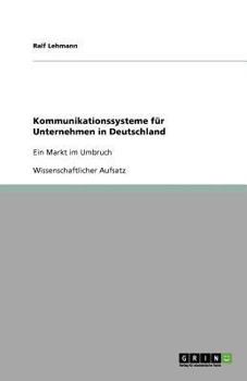 Paperback Kommunikationssysteme für Unternehmen in Deutschland: Ein Markt im Umbruch [German] Book