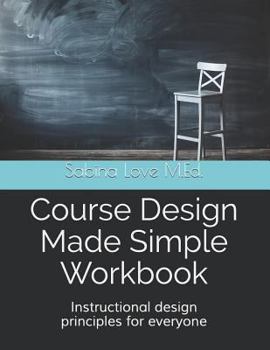 Paperback Course Design Made Simple Workbook: Instructional Design Principles for Everyone Book