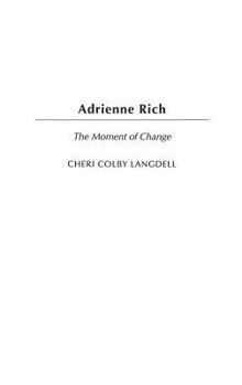 Adrienne Rich: The Moment of Change (Contributions in Women's Studies)