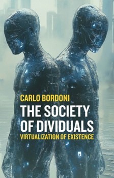 Hardcover The Society of Dividuals: Virtualization of Existence Book