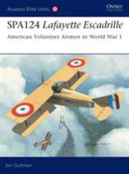 Paperback Spa124 Lafayette Escadrille: American Volunteer Airmen in World War 1 Book