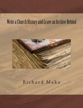 Paperback Write a Church History and Leave an Archive Behind Book