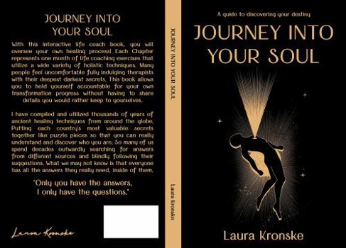 JOURNEY INTO YOUR SOUL: A guide to discovering your destiny