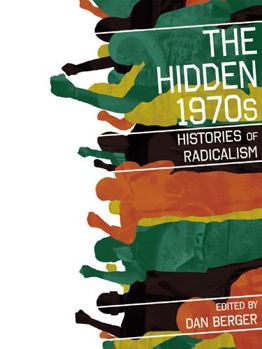 Paperback The Hidden 1970s: Histories of Radicalism Book