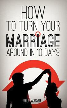 Paperback How to Turn Your Marriage Around in 10 Days Book