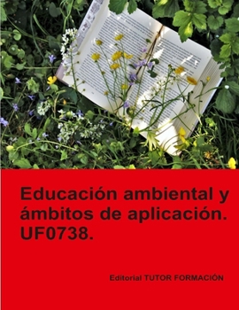 Paperback Educación ambiental y ámbitos de aplicación. UF0738. [Spanish] Book