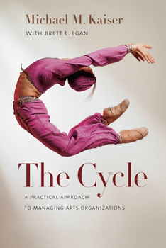 Hardcover The Cycle: A Practical Approach to Managing Arts Organizations Book