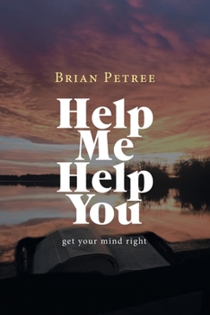 Paperback Help Me Help You: Get Your Mind Right Book