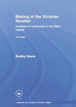 Paperback Making of the Victorian Novelist: Anxieties of Authorship in the Mass Market Book