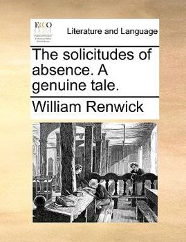 Paperback The Solicitudes of Absence. a Genuine Tale. Book