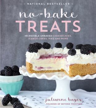 Paperback No-Bake Treats: Incredible Unbaked Cheesecakes, Icebox Cakes, Pies and More Book