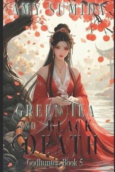 Green Tea and Black Death - Book #5 of the Godhunter